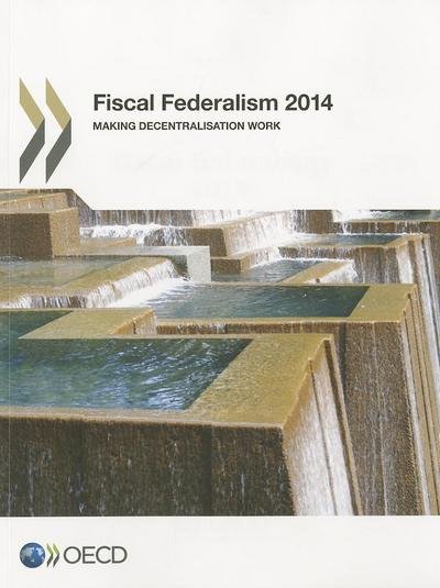 Fiscal Federalism 2014: Making Decentralization Work - Organization for Economic Cooperation and Development Oecd - Bøger - Organization for Economic Cooperation an - 9789264204560 - 2. januar 2014