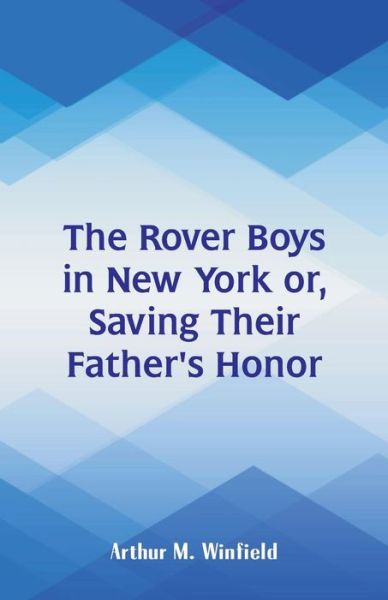 The Rover Boys in New York - Arthur M Winfield - Książki - Alpha Edition - 9789352976560 - 17 sierpnia 2018