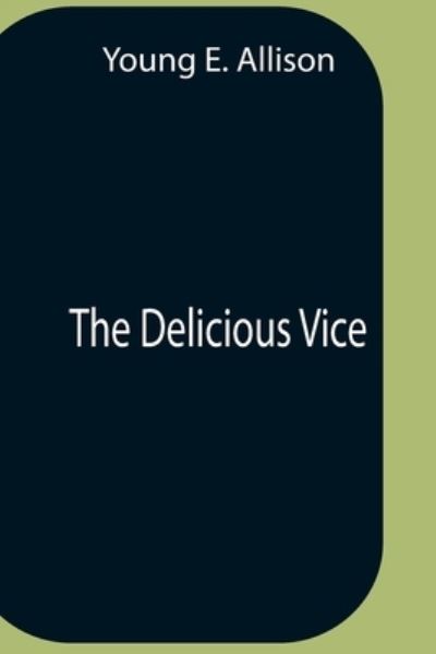 Cover for Young E Allison · The Delicious Vice (Paperback Book) (2021)