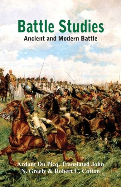 Battle Studies: Ancient and Modern Battle - Ardant Du Picq - Boeken - Alpha Editions - 9789385505560 - 1 augustus 2015