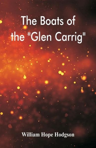 The Boats of the "Glen Carrig" - William Hope Hodgson - Books - Alpha Editions - 9789386780560 - November 16, 2017