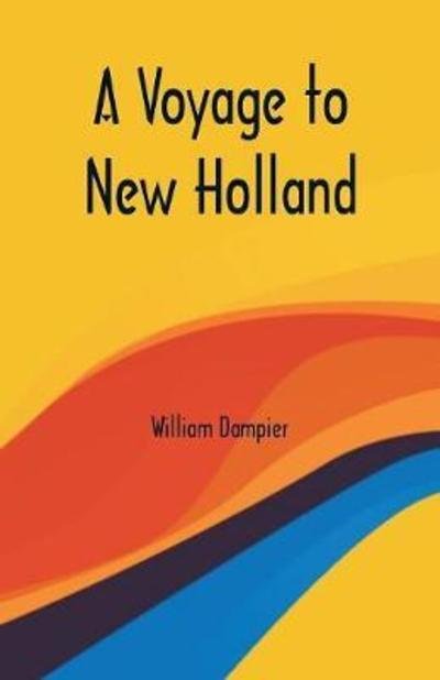 Cover for William Dampier · A Voyage to New Holland (Taschenbuch) (2018)