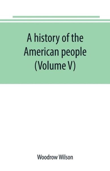 Cover for Woodrow Wilson · A history of the American people (Volume V) (Paperback Bog) (2019)