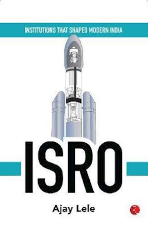 Cover for Ajey Lele · Institutions That Shaped Modern India: Isro (Inbunden Bok) (2020)