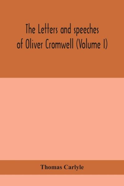 Cover for Thomas Carlyle · The letters and speeches of Oliver Cromwell (Volume I) (Pocketbok) (2020)