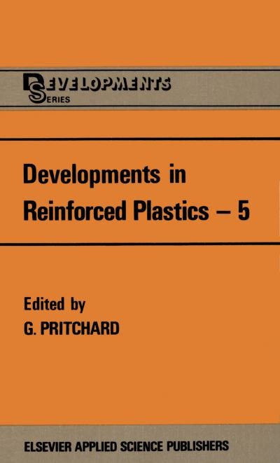 Cover for G Pritchard · Developments in Reinforced Plastics-5: Processing and Fabrication (Paperback Book) [Softcover reprint of the original 1st ed. 1986 edition] (2011)