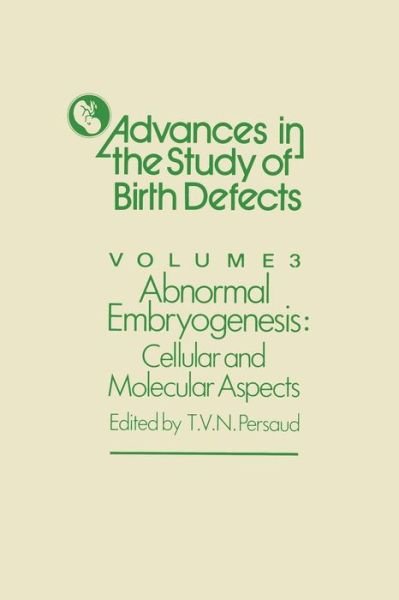 Cover for T V N Persaud · Abnormal Embryogenesis: Cellular and Molecular Aspects - Advances in the Study of Birth Defects (Paperback Book) [Softcover reprint of the original 1st ed. 1979 edition] (2012)