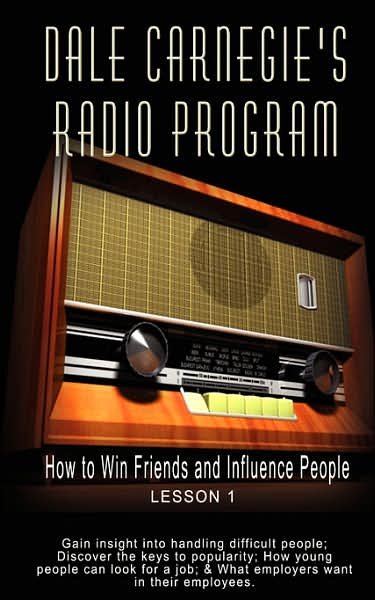 Cover for Dale Carnegie · Dale Carnegie's Radio Program: How to Win Friends and Influence People - Lesson 1: Gain Insight into Handling Difficult People; Discover the Keys to ... ... &amp; What Employers Want in Their Employees (Paperback Bog) (2006)