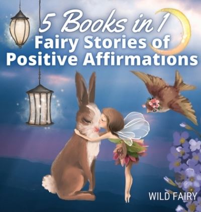 Cover for Wild Fairy · Fairy Stories of Positive Affirmations (Gebundenes Buch) (2021)