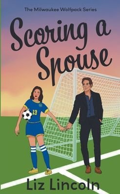 Cover for Liz Lincoln · Scoring a Spouse - Milwaukee Wolfpack (Paperback Bog) (2022)