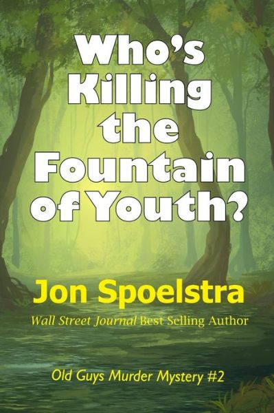 Cover for Jon Spoelstra · Who's Killing the Fountain of Youth?: (Old Guys Murder Mystery #2) - Old Guys Murder Mystery (Paperback Book) (2022)