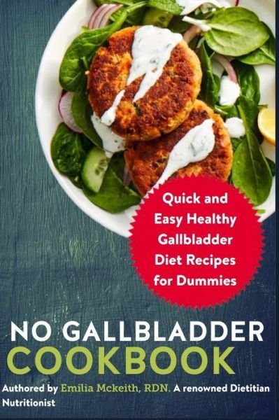 Cover for Emilia McKeith Rdn · No Gallbladder Cookbook: Quick and Easy Healthy Gallbladder Diet Recipes for Dummies (Paperback Book) (2021)