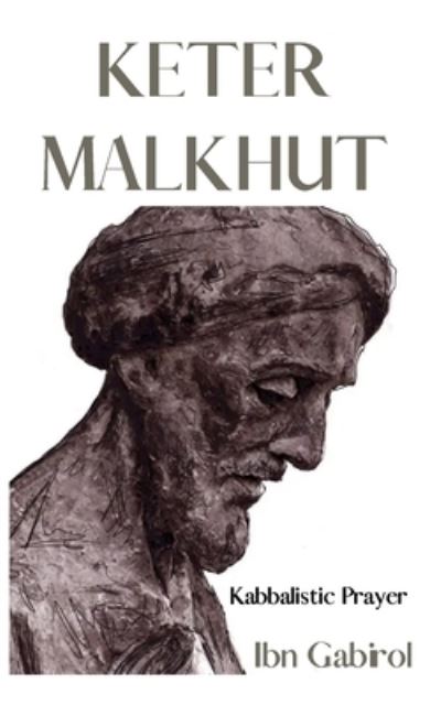 Cover for Ibn Gabirol · Keter Malkhut. Kabbalistic Prayer: Ibn Gabirol. Kabbalah and Judaism (Taschenbuch) (2021)