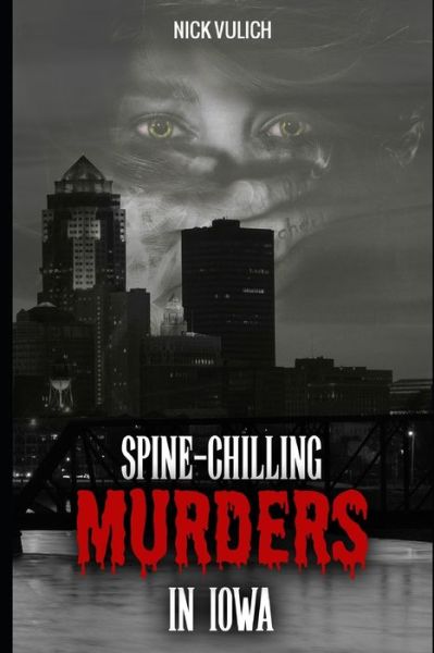 Cover for Nick Vulich · Spine-Chilling Murders in Iowa - Spine-Chilling Murders (Paperback Book) (2021)