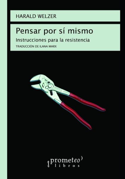 Cover for Harald Welzer · Pensar por si mismo: Instrucciones para la resistencia - Marxismo - Una Serie Con los Mejores Libros Sobre Este Personaje Emblematico. (Paperback Book) (2021)