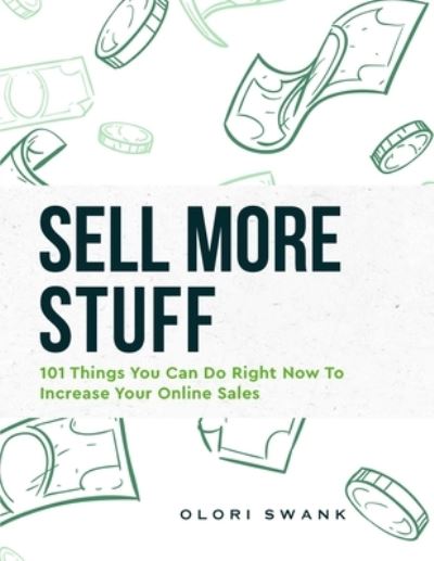 Sell More Stuff - Olori Swank - Books - Independently Published - 9798562805560 - November 30, 2020