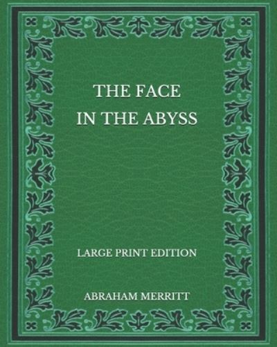 Cover for Abraham Merritt · The Face in the Abyss - Large Print Edition (Paperback Book) (2020)