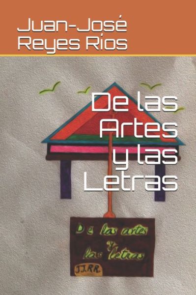 Cover for Juan-Jose Reyes Rios · De las Artes y las Letras (Paperback Book) (2020)