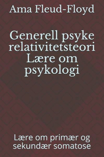 Generell psyke relativitetsteori Laere om psykologi - Ama Fleud-Floyd - Książki - Independently Published - 9798588083560 - 30 grudnia 2020