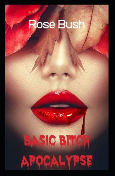 Cover for Rose Bush · Basic Bitch Apocalypse (Paperback Book) (2020)