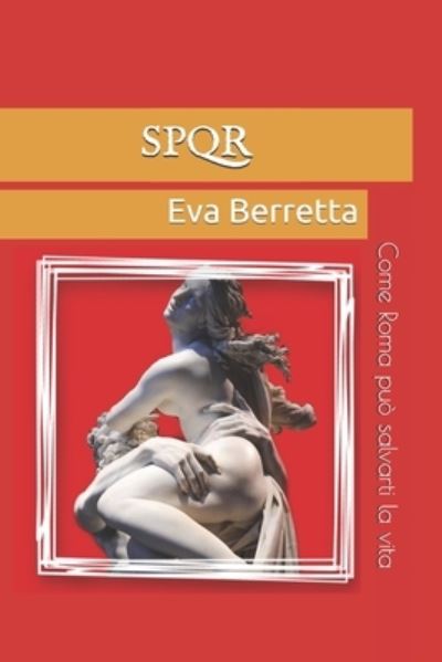 Cover for Eva Berretta · Spqr: Come Roma puo salvarti la vita (Paperback Book) (2020)