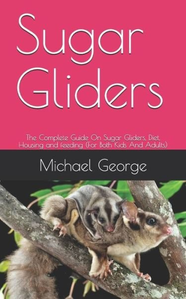 Sugar Gliders - George Michael - Böcker - Independently Published - 9798655428560 - 19 juni 2020