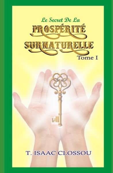 Cover for Tohouegnon Isaac Clossou · Le Secret de la Prosperite Surnaturelle (Taschenbuch) (2020)