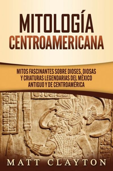 Cover for Matt Clayton · Mitologia Centroamericana (Paperback Book) (2020)