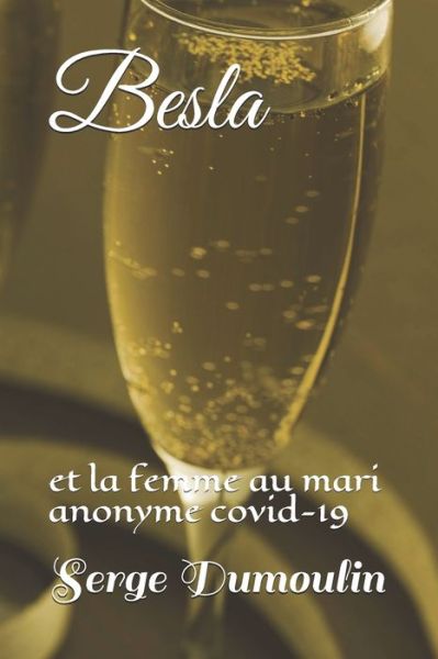 Cover for Serge Dumoulin · Besla: et la femme au mari anonyme covid-19 (Paperback Book) (2020)