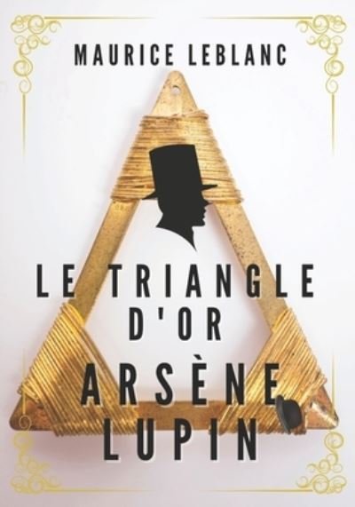Cover for Maurice Leblanc · ARSENE LUPIN Le Triangle d'or (Pocketbok) (2021)