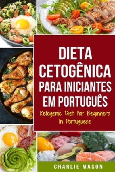 Cover for Charlie Mason · Dieta Cetogenica para Iniciantes Em portugues/ Ketogenic Diet for Beginners In Portuguese (Paperback Book) (2021)