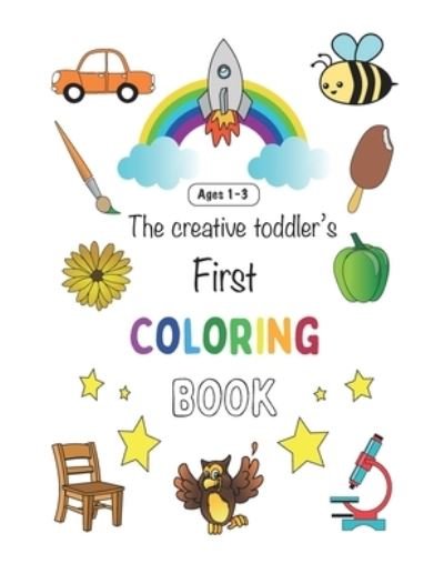 Cover for Med Ags Moohags · The Creative Toddler's First Coloring Book Ages 1-3: My first Toddler Coloring Book - Fun with 100 pictures of Everyday Things and Animals to Color and Learn/ Big Activity Workbook for Toddlers and Kids ages 1, 2 &amp; 3 (Taschenbuch) (2021)