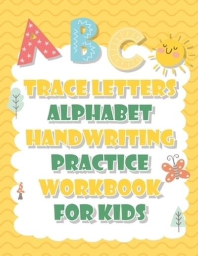 Cover for Beteedesign Learning · Trace Letters Alphabet handwriting practice workbook for kids: Workbook for Preschool, Kindergarten, childhood and Kids Ages 3-5- pen control to trace and write ABC Letters - 120 pages (Paperback Book) (2021)