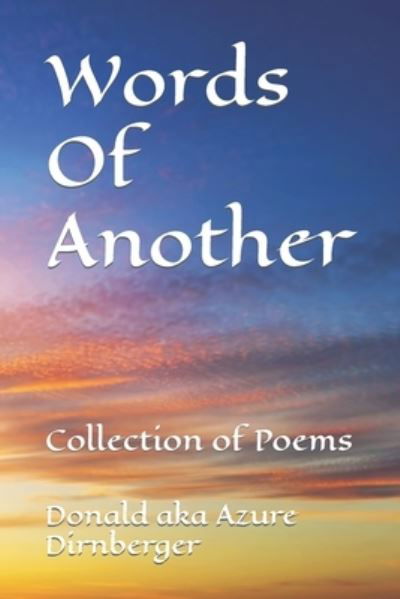 Words Of Another: Collection of Poems - Donald Aka Azure Dirnberger - Bøger - Independently Published - 9798727363560 - 23. marts 2021