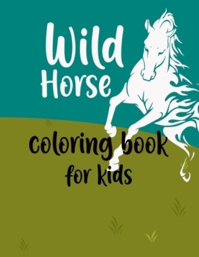 Cover for Ash Publication · Wild Horses Coloring Book for kids (Paperback Book) (2021)