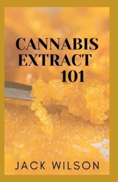 Cover for Jack Wilson · Cannabis Extract 101 (Pocketbok) (2021)