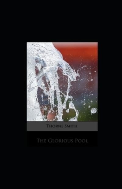 Cover for Thorne Smith · The Glorious Pool illustrated (Taschenbuch) (2021)
