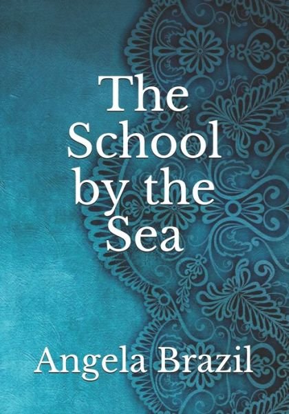 Cover for Angela Brazil · The School by the Sea (Paperback Book) (2021)