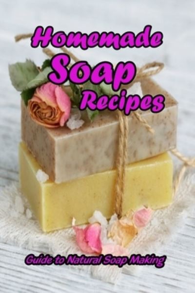 Cover for Vincent King · Homemade Soap Recipes (Paperback Book) (2021)