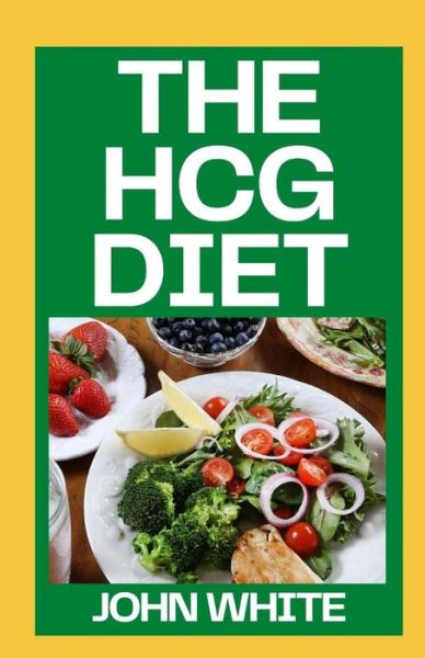 Cover for John White · The Hcg Diet: The Simple Science of Losing Weight HCG Diet Recipes (Paperback Book) (2021)