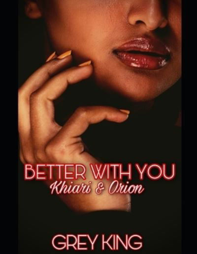 Cover for Grey King · Better With You: Khiari &amp; Orion (Pocketbok) (2021)