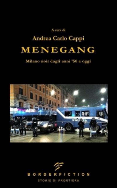 Cover for Autori Vari · Menegang: Milano Noir dagli anni '50 a oggi - Borderfiction (Pocketbok) (2021)