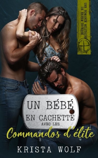 Cover for Krista Wolf · Un Bebe en Cachette avec les Commandos D'elite: Une Romance Militaire de Harem Inverse (Taschenbuch) (2022)