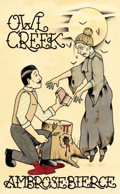Owl Creek; Horror Stories of Ambrose Bierce - Ambrose Bierce - Books - Off South Press - 9798985185560 - August 22, 2022