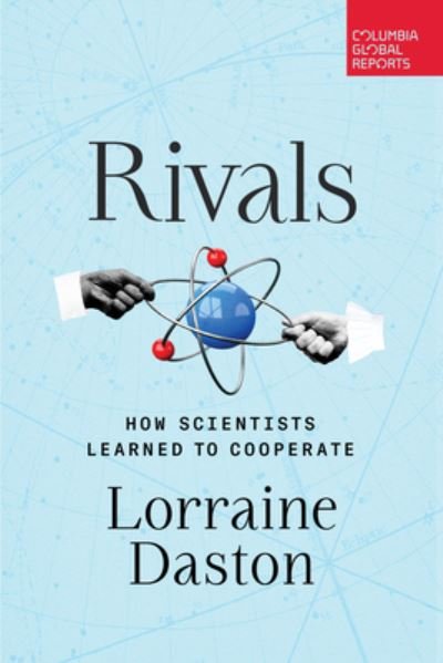 Cover for Lorraine Daston · Rivals: How Scientists Learned to Cooperate (Paperback Book) (2023)