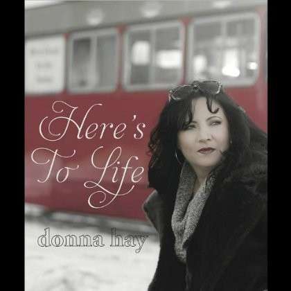 Cover for Donna Hay · Here's to Life (CD) (2012)