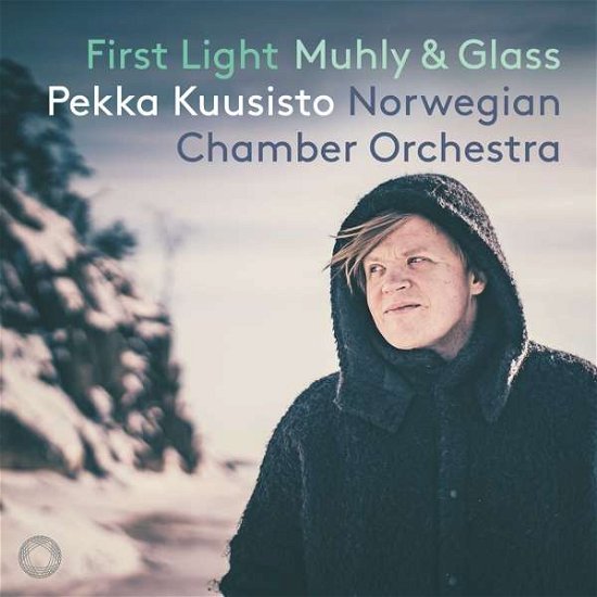 Cover for Pekka Kuusisto / Norwegian Chamber Orchestra · Nico Muhly &amp; Philip Glass: First Light (CD) (2021)