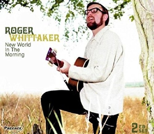 New World In The Morning - Roger Whittaker - Musiikki - PAZZAZZ - 0883717019561 - perjantai 22. huhtikuuta 2011