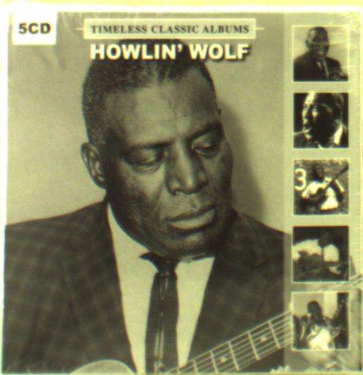 Timeless Classic Albums - Howlin Wolf - Musiikki - DOL - 0889397000561 - perjantai 16. marraskuuta 2018