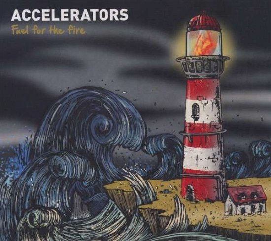 Cover for Accelerators · Fuel For The Fire (CD) (2012)
